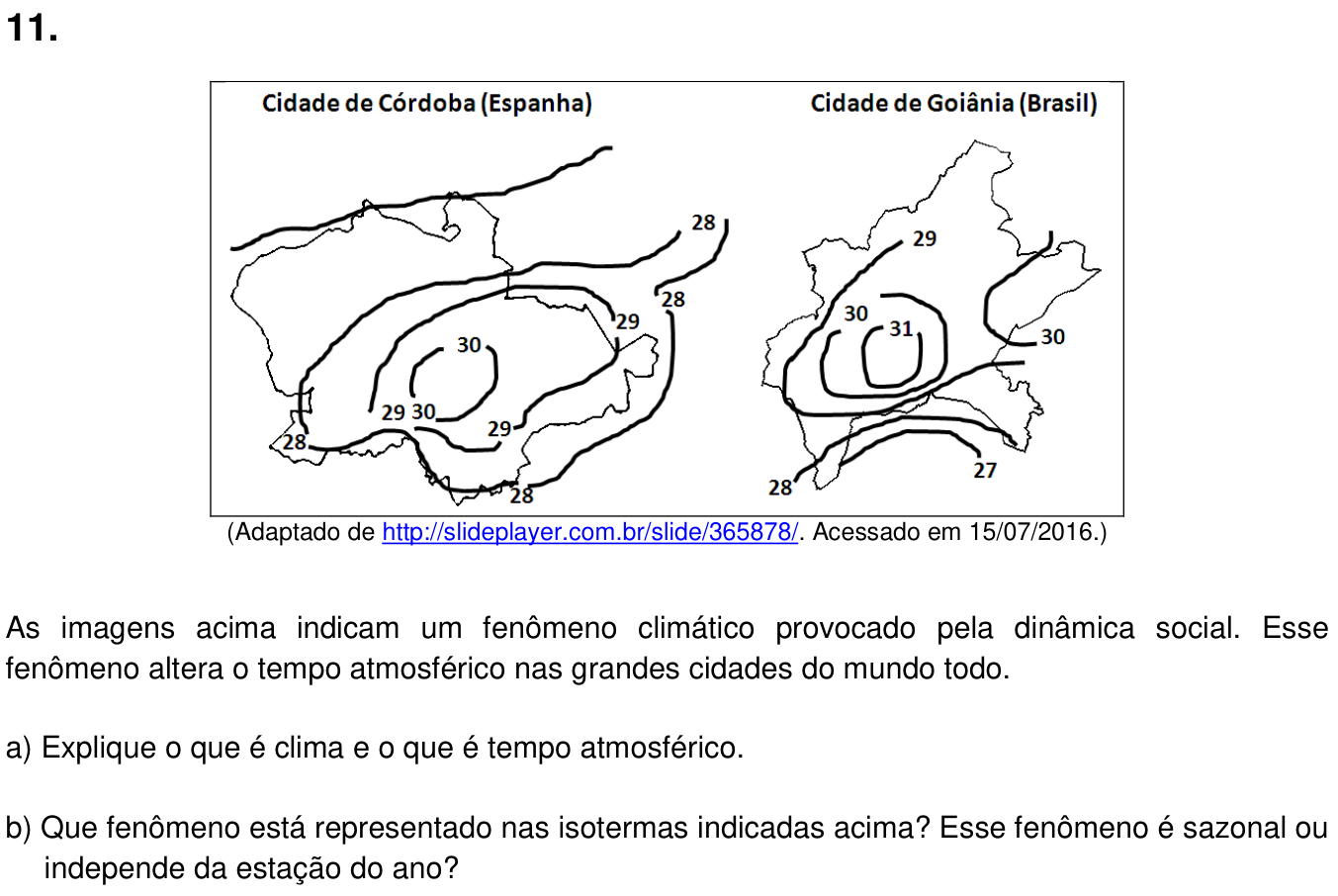 Questão 11 no caderno  da 2ª fase da UNICAMP 2018