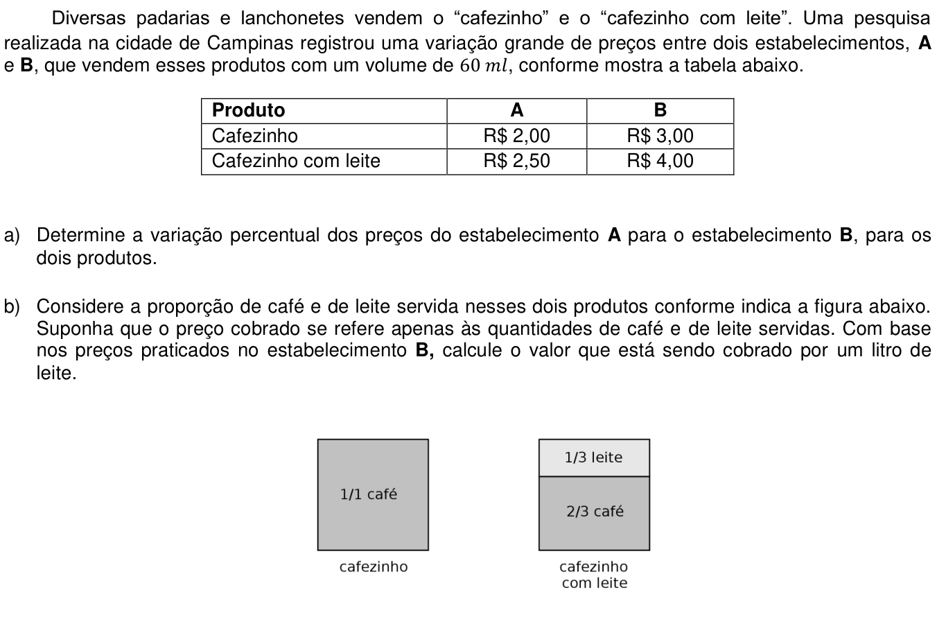 Questão 13 no caderno  da 2ª fase da UNICAMP 2017