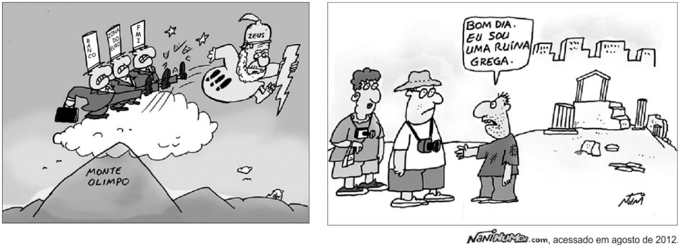 Duas charges de humor gráfico: à esquerda, no cume do Monte Olimpo, Zeus empunha um raio e expulsa três homens de terno identificados pelas placas "BANCO", "ZONA DO EURO" e "FMI"; à direita, diante de ruínas da Grécia Antiga, dois turistas com câmeras encaram um homem empobrecido e maltrapilho, que diz em um balão de fala: "BOM DIA. EU SOU UMA RUÍNA GREGA."