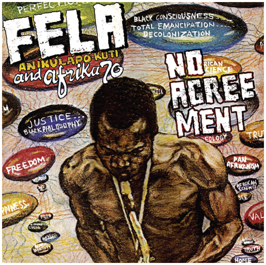 Capa do álbum No agreement de Fela Anikulapo-Kuti and Afrika 70, ilustrando o músico de cabeça baixa tocando saxofone, cercado por dizeres como "Black consciousness", "Total emancipation", "Decolonization", "Justice", "Freedom", "Pan Africanism", "African Science", entre outros.