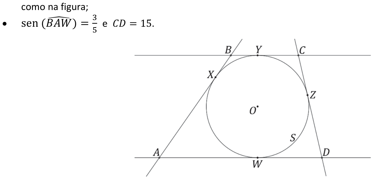 F1 Trapézio ABCD circunscrito à circunferência S de centro O, com pontos de tangência X no lado AB, Y no lado BC, Z no lado CD e W no lado AD.