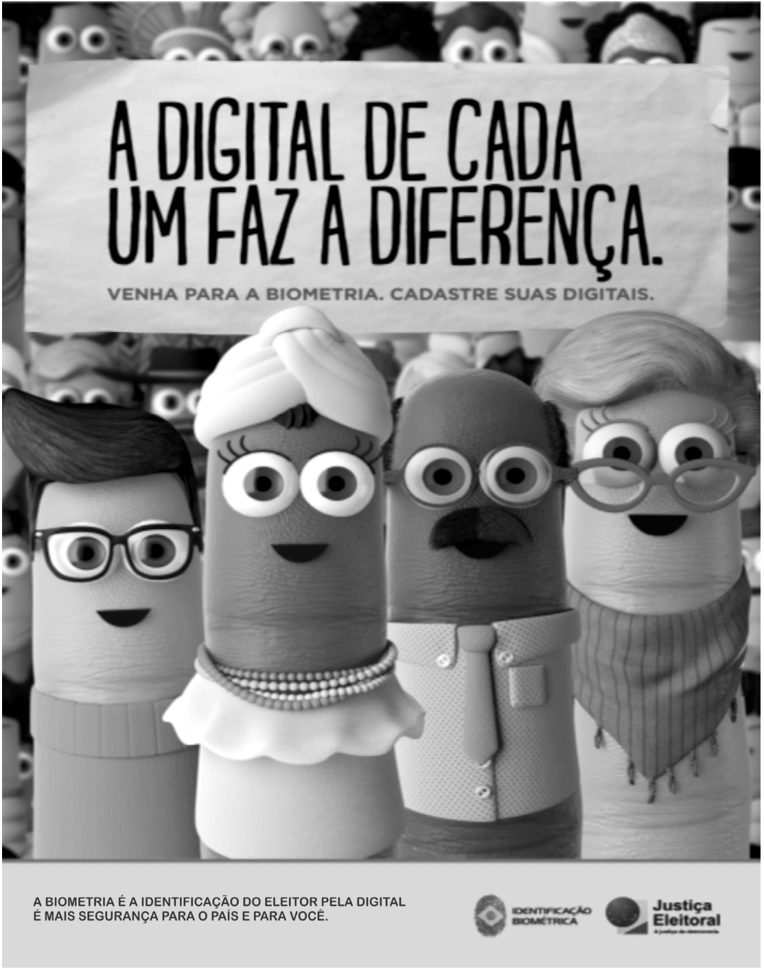 Propaganda de cadastramento biométrico com uma multidão de dedos estilizados como pessoas, com diferentes cabelos, roupas e acessórios. Em primeiro plano, quatro dedos apresentam óculos, turbante e colares, bigode e gravata, e óculos e lenço. Acima deles, um cartaz traz: “A DIGITAL DE CADA UM FAZ A DIFERENÇA.” e “VENHA PARA A BIOMETRIA. CADASTRE SUAS DIGITAIS.” Na faixa inferior, lê-se: “A BIOMETRIA É A IDENTIFICAÇÃO DO ELEITOR PELA DIGITAL É MAIS SEGURANÇA PARA O PAÍS E PARA VOCÊ.” Ao lado estão os símbolos com os textos “IDENTIFICAÇÃO BIOMÉTRICA”, “Justiça Eleitoral” e “A justiça da democracia”.