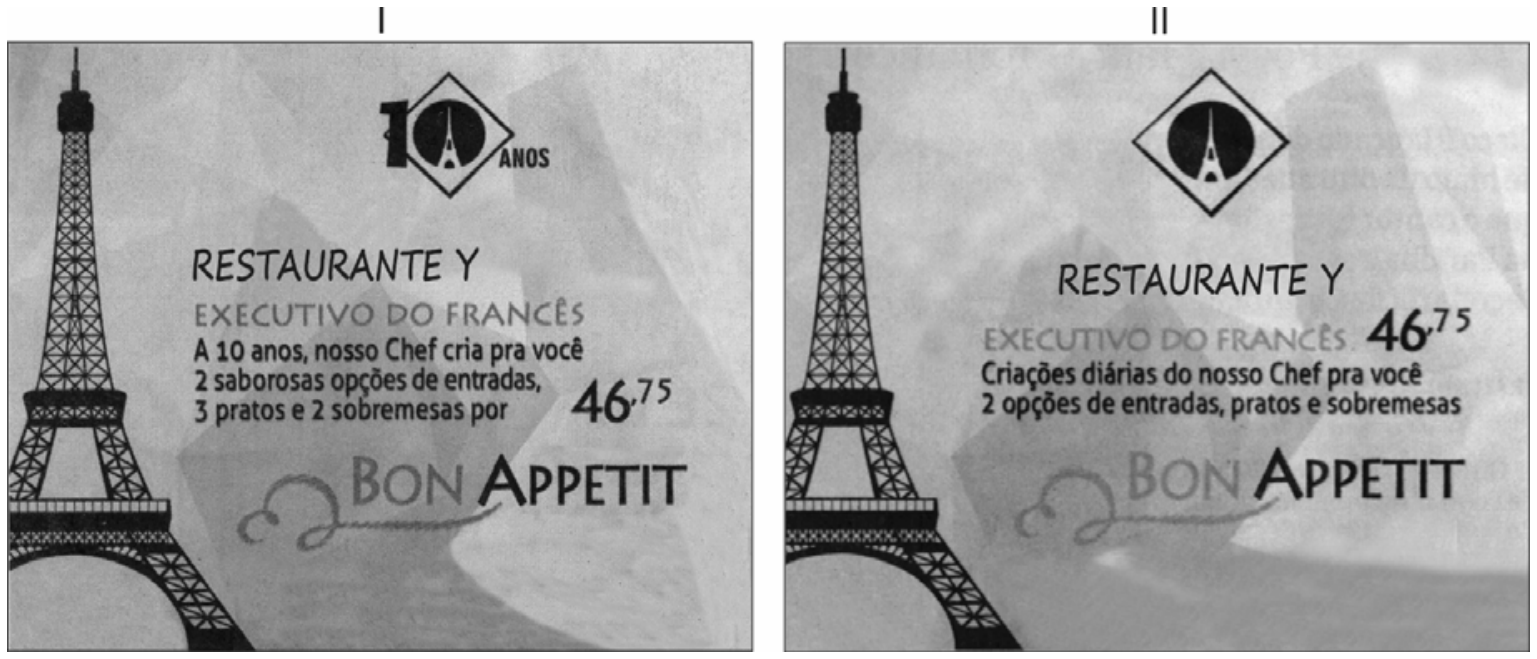 Dois anúncios publicitários com a imagem da Torre Eiffel ao fundo e o texto "BON APPETIT" embaixo. O anúncio I contém o logotipo estilizado comemorativo de 10 anos e o texto: "RESTAURANTE Y / EXECUTIVO DO FRANCÊS / A 10 anos, nosso Chef cria pra você / 2 saborosas opções de entradas, / 3 pratos e 2 sobremesas por 46,75". O anúncio II contém o logotipo sem os dizeres de aniversário e o texto: "RESTAURANTE Y / EXECUTIVO DO FRANCÊS 46,75 / Criações diárias do nosso Chef pra você / 2 opções de entradas, pratos e sobremesas".