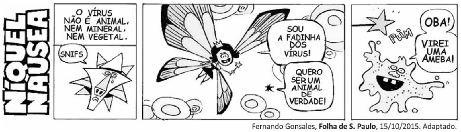 Tirinha de Níquel Náusea em três quadrinhos. No primeiro, um vírus chora enquanto diz: "O vírus não é animal, nem mineral, nem vegetal. Snifs". No segundo, surge uma fada voando que se apresenta: "Sou a fadinha dos vírus!", e o vírus pede: "Quero ser um animal de verdade!". No terceiro, após um encanto da varinha que emite um brilho com o som "Plim", o vírus transforma-se em uma ameba e exclama: "Oba! Virei uma ameba!".