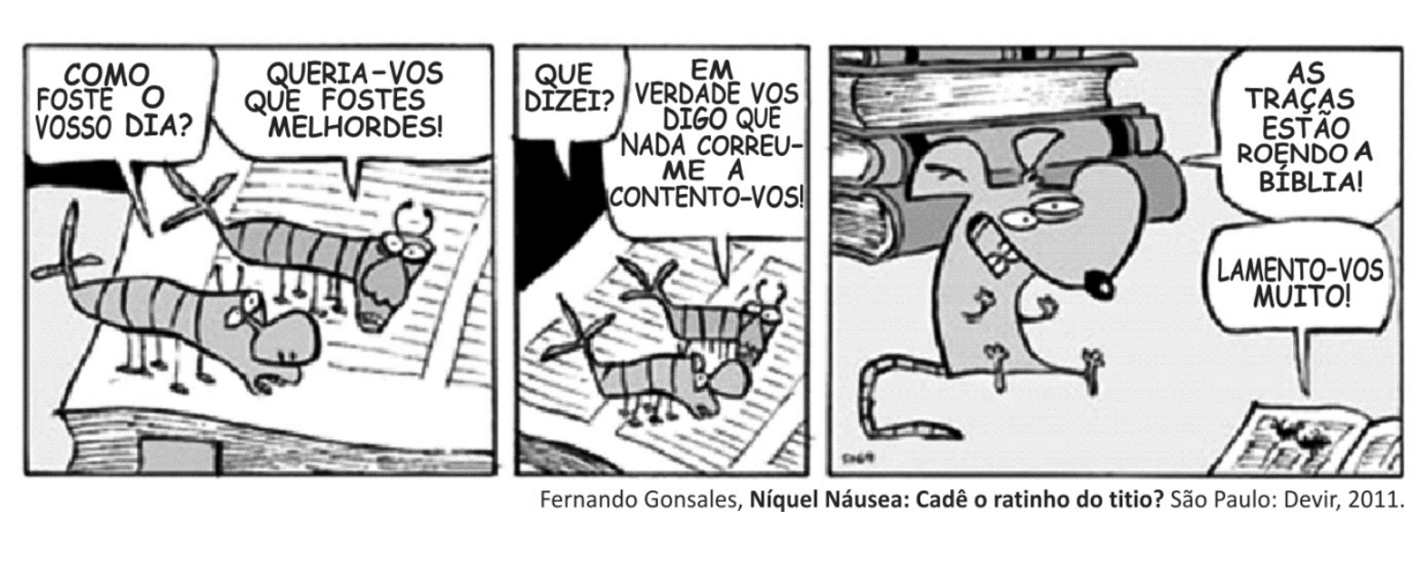 Tirinha de três quadrinhos de Fernando Gonsales. No primeiro quadrinho, duas traças dialogam sobre um livro aberto: "COMO FOSTE O VOSSO DIA?" e "QUERIA-VOS QUE FOSTES MELHORDES!". No segundo quadrinho: "QUE DIZEI?" e "EM VERDADE VOS DIGO QUE NADA CORREU-ME A CONTENTO-VOS!". No terceiro quadrinho, um rato observa com expressão assustada e exclama: "AS TRAÇAS ESTÃO ROENDO A BÍBLIA!" e "LAMENTO-VOS MUITO!".