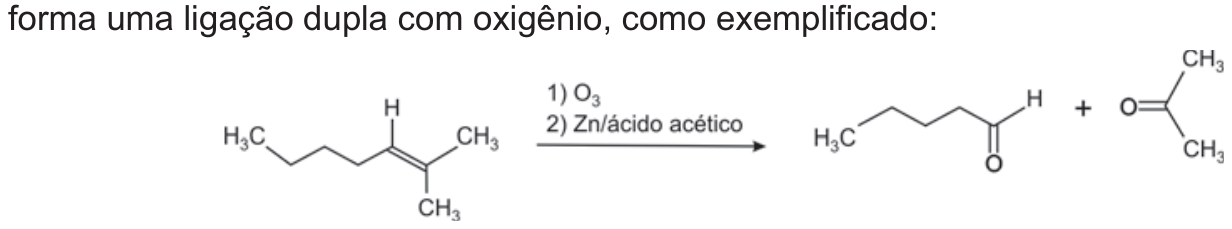 Esquema de ozonólise: a fórmula estrutural de CH₃–CH₂–CH₂–CH₂–CH=C(CH₃)₂ é convertida nas fórmulas estruturais de CH₃–CH₂–CH₂–CH₂–CHO e CH₃–C(=O)–CH₃, separadas por um sinal de adição. Sobre a seta estão indicados os reagentes “1) O₃” e “2) Zn/ácido acético”.