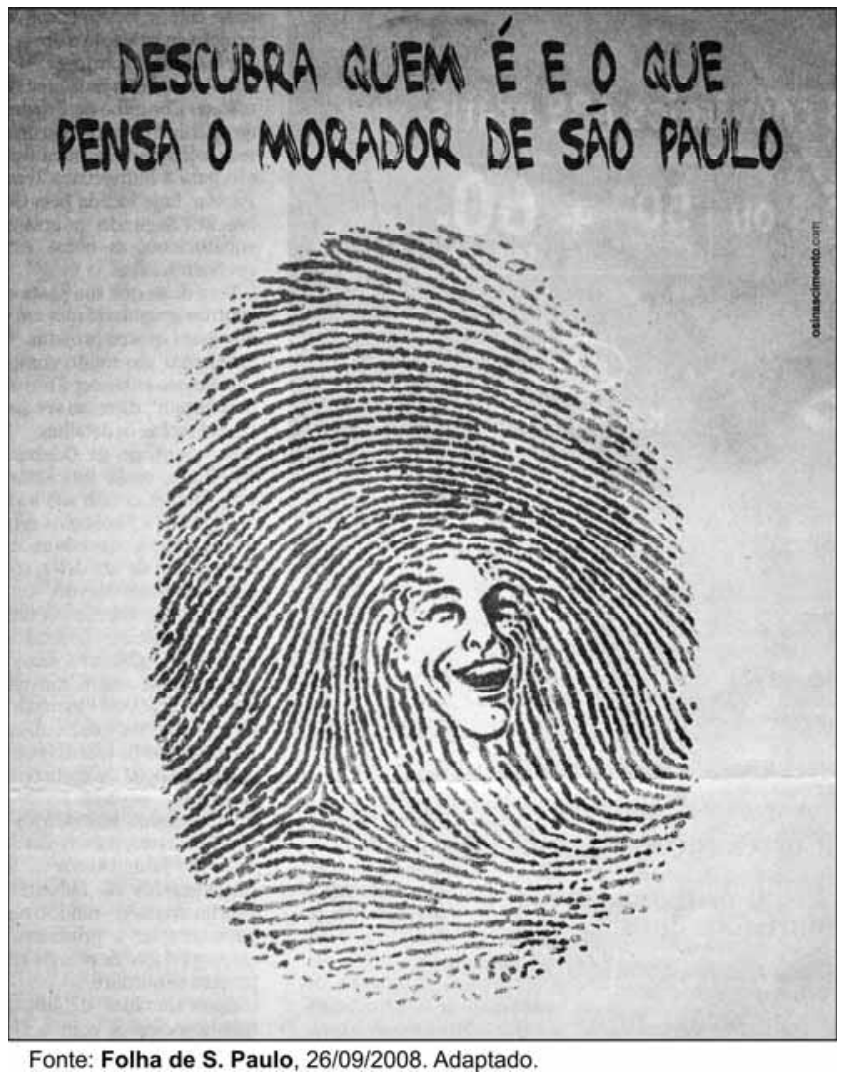 Anúncio contendo a frase "DESCUBRA QUEM É E O QUE PENSA O MORADOR DE SÃO PAULO" acima de uma impressão digital em cujo centro é delineado o rosto sorridente de uma pessoa. Na base, consta o crédito: Fonte: Folha de S. Paulo, 26/09/2008. Adaptado.