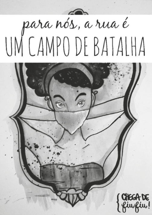 Cartaz de campanha ilustrando uma mulher amarrando um lenço sobre a boca e o nariz, emoldurada como em um brasão ou escudo, com os dizeres: "para nós, a rua é UM CAMPO DE BATALHA" e a assinatura "{CHEGA DE fiu fiu!}".
