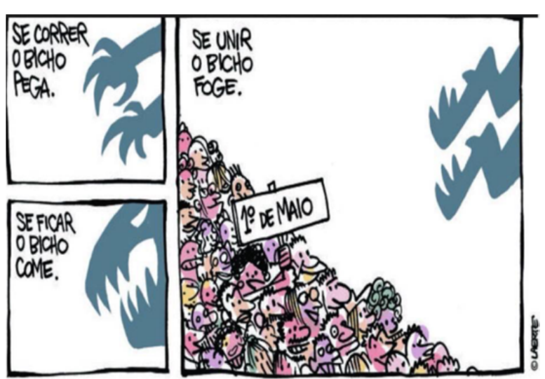 F1 Charge de Laerte dividida em três quadros. À esquerda, dois quadros menores: no superior, garras escuras ameaçadoras com a legenda "SE CORRER O BICHO PEGA."; no inferior, uma boca monstruosa cheia de dentes pontiagudos com a legenda "SE FICAR O BICHO COME.". À direita, em quadro maior, uma grande multidão reunida carrega uma placa escrita "1º DE MAIO", enquanto as garras do monstro recuam para o canto superior direito sob a legenda "SE UNIR O BICHO FOGE.".