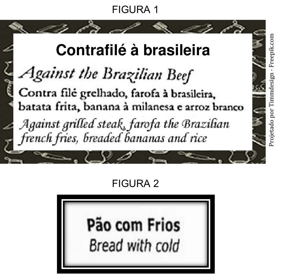 Figura 1: cardápio com o prato "Contrafilé à brasileira" traduzido erroneamente como "Against the Brazilian Beef"; Figura 2: placa com os dizeres "Pão com Frios" traduzida como "Bread with cold".