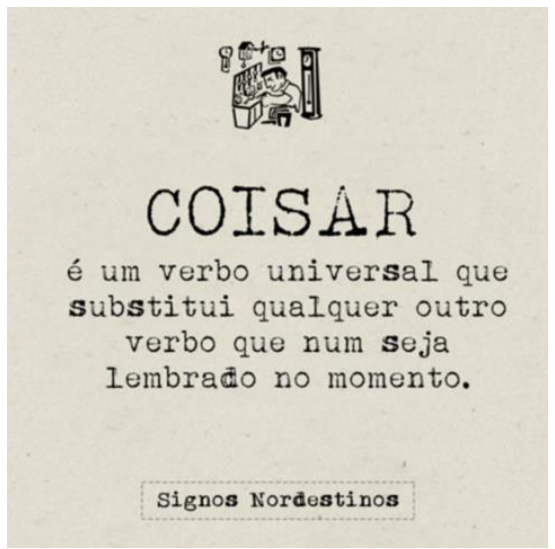 Ilustração com desenho de um homem consertando relógios na parte superior e o texto: 'COISAR: é um verbo universal que substitui qualquer outro verbo que num seja lembrado no momento. Signos Nordestinos'.