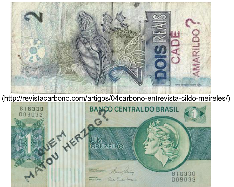 Duas cédulas modificadas pelo artista plástico Cildo Meireles: na parte superior, cédula de dois reais com o carimbo "CADÊ AMARILDO?"; entre as cédulas, a indicação de fonte "(http://revistacarbono.com/artigos/04carbono-entrevista-cildo-meireles/)"; na parte inferior, cédula de um cruzeiro com o carimbo "QUEM MATOU HERZOG?".