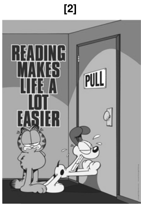 Cartum com os personagens Garfield e Odie diante de uma porta fechada onde está escrito "PULL". Odie tenta empurrá-la com força e suor, enquanto Garfield observa; na parede lê-se "READING MAKES LIFE A LOT EASIER".