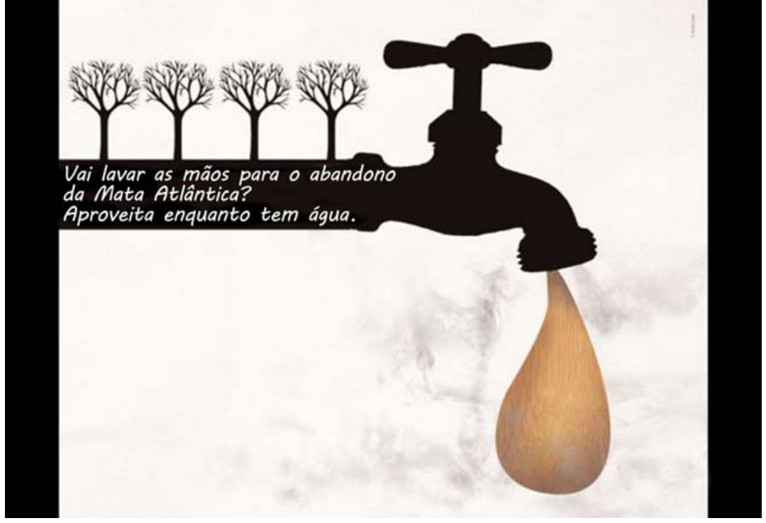 Propaganda da Fundação SOS Mata Atlântica com a silhueta preta de uma torneira e um cano horizontal, sobre o qual há quatro árvores secas sem folhas. No cano, lê-se: "Vai lavar as mãos para o abandono da Mata Atlântica? Aproveita enquanto tem água." Da torneira cai uma gota com textura e cor de madeira, cercada por fumaça.