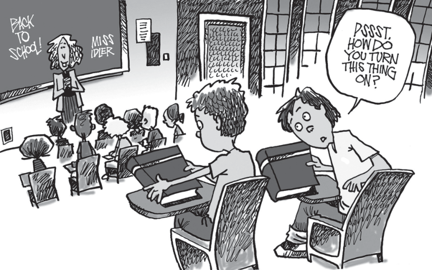 Cartum de M. Keefer retratando uma sala de aula com alunos sentados em carteiras e a professora em frente ao quadro-negro, onde está escrito "BACK TO SCHOOL!" e "MISS IDLER". Em primeiro plano, dois estudantes seguram livros grossos em suas mesas; o estudante da direita olha com expressão confusa para o da frente e diz em um balão de fala: "PSSST. HOW DO YOU TURN THIS THING ON?".
