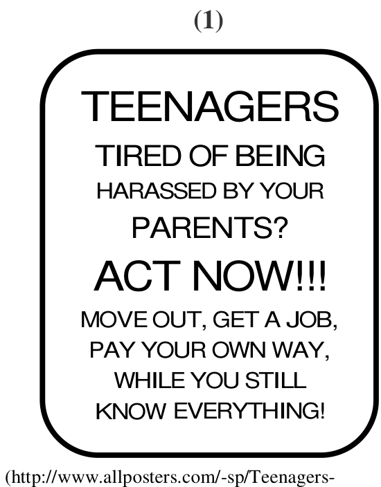 Pôster 1: "TEENAGERS TIRED OF BEING HARASSED BY YOUR PARENTS? ACT NOW!!! MOVE OUT, GET A JOB, PAY YOUR OWN WAY, WHILE YOU STILL KNOW EVERYTHING!"