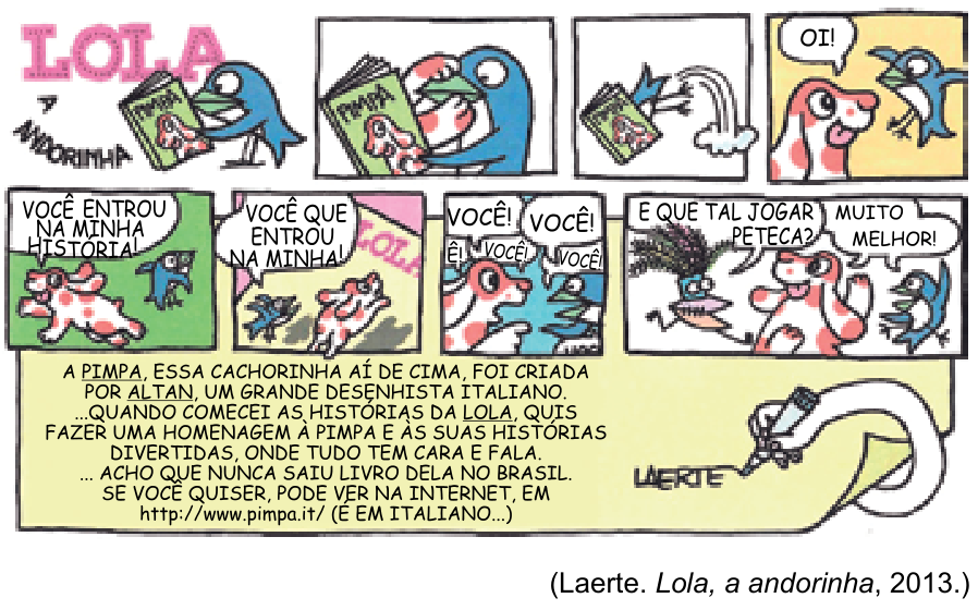 Tirinha de "Lola a andorinha", de Laerte, na qual a personagem Lola lê um gibi da cachorrinha Pimpa, e esta salta das páginas. Ambas discutem sobre quem entrou na história de quem até decidirem brincar de peteca. Na parte inferior, há um texto explicativo assinado por Laerte homenageando a personagem Pimpa e seu criador, o italiano Altan.