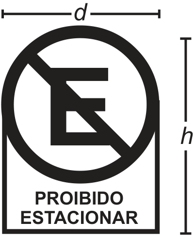 Placa de sinalização composta por um círculo de diâmetro d tangenciando a parte superior de um retângulo, totalizando altura h. No interior do círculo, há a letra E cortada por uma faixa diagonal (símbolo de proibido estacionar) e, abaixo, no retângulo, o texto PROIBIDO ESTACIONAR.