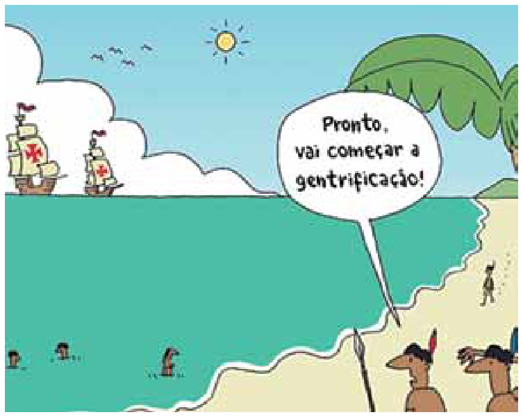 Charge de Rafael Corrêa mostrando caravelas portuguesas com a cruz da Ordem de Cristo se aproximando de uma praia. Na areia, indígenas observam as embarcações e um deles diz em um balão de fala: "Pronto, vai começar a gentrificação!". Outros indígenas aparecem nadando e caminhando ao longo da praia.