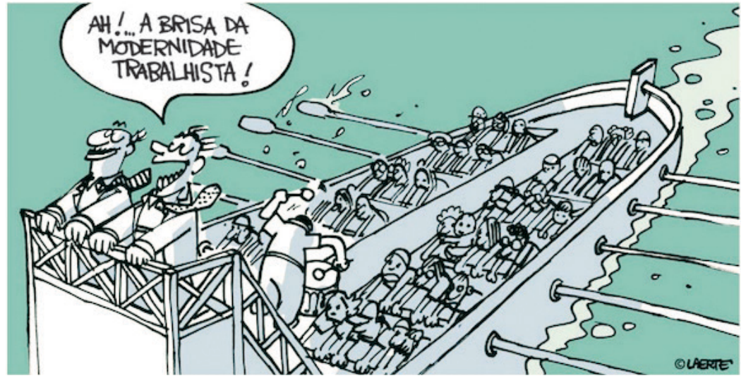 Charge de Laerte mostrando dois homens de terno no alto de uma embarcação a remos estilo galera. Um deles diz: "AH!... A BRISA DA MODERNIDADE TRABALHISTA!". Abaixo deles, dezenas de remadores remam exaustos sob o comando de um feitor tocando um tambor.
