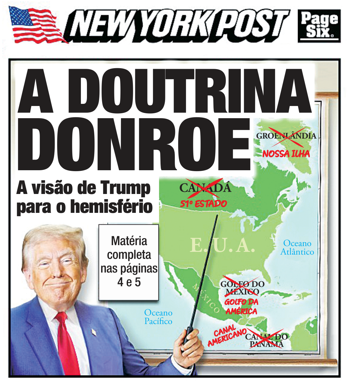 Capa adaptada do jornal New York Post com a manchete "A DOUTRINA DONROE: A visão de Trump para o hemisfério". À esquerda, Donald Trump segura uma vara de apontar voltada para um mapa da América do Norte. No mapa, "Groenlândia" aparece riscado e substituído por "NOSSA ILHA"; "Canadá" riscado e substituído por "51º ESTADO"; "Golfo do México" riscado e substituído por "GOLFO DA AMÉRICA"; e "Canal do Panamá" riscado e substituído por "CANAL AMERICANO".