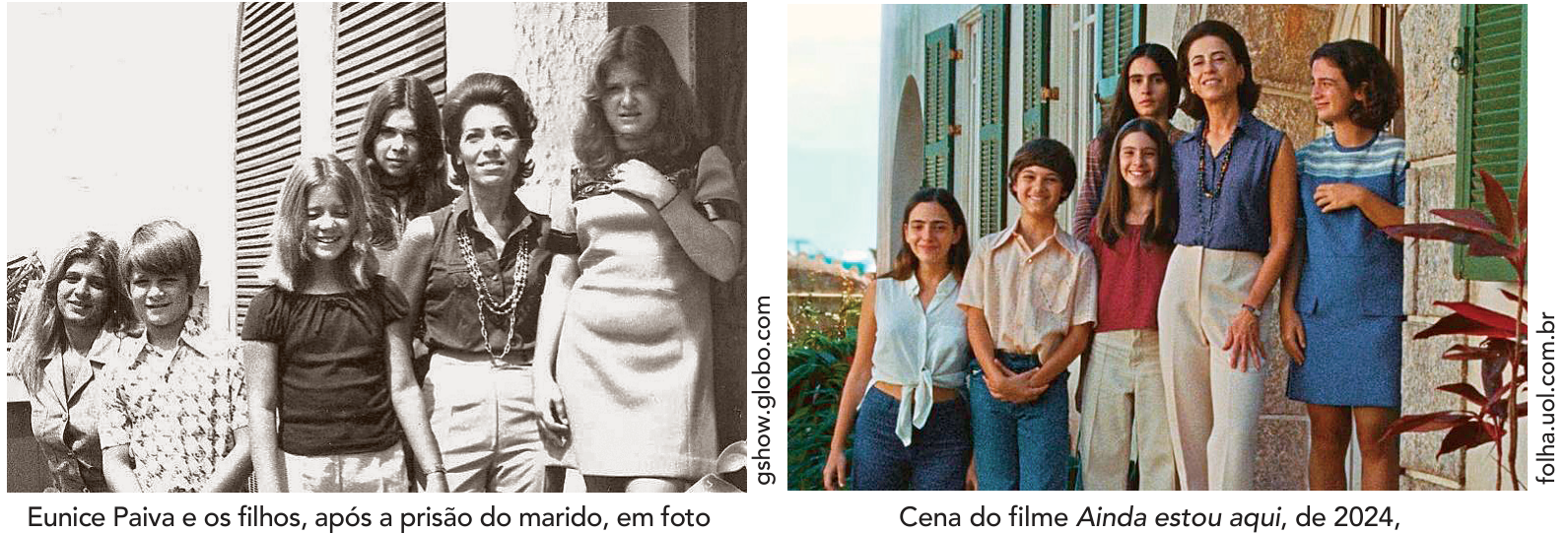 À esquerda, fotografia em preto e branco de Eunice Paiva e seus filhos sorrindo em uma varanda, com a legenda inicial: "Eunice Paiva e os filhos, após a prisão do marido, em foto". À direita, fotografia colorida de cena do filme Ainda estou aqui (2024), reproduzindo a mesma pose da família com os atores, com a legenda inicial: "Cena do filme Ainda estou aqui, de 2024,".