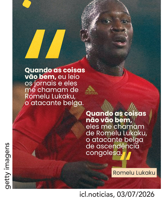 F1 Fotografia do jogador belga Romelu Lukaku acompanhada de declarações suas sobre como a imprensa se refere a ele: "Quando as coisas vão bem, eu leio os jornais e eles me chamam de Romelu Lukaku, o atacante belga." e "Quando as coisas não vão bem, eles me chamam de Romelu Lukaku, o atacante belga de ascendência congolesa."