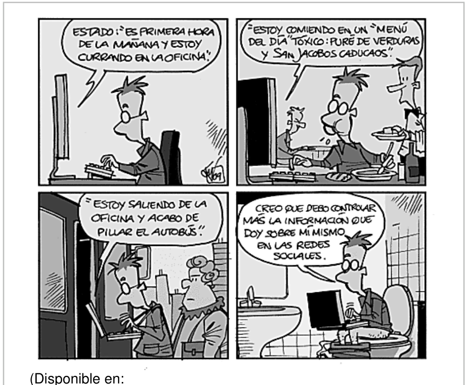 Tira cómica com quatro quadros. No primeiro, um homem digita no computador do trabalho: 'ESTADO: "ES PRIMERA HORA DE LA MAÑANA Y ESTOY CURRANDO EN LA OFICINA".' No segundo, almoçando em um restaurante enquanto digita no notebook: '"ESTOY COMIENDO EN UN "MENÚ DEL DÍA" TÓXICO: PURÉ DE VERDURAS Y SAN JACOBOS CADUCAOS".' No terceiro, entrando no ônibus com o notebook: '"ESTOY SALIENDO DE LA OFICINA Y ACABO DE PILLAR EL AUTOBÚS".' No quarto, sentado no vaso sanitário com o notebook no colo, ele pensa: 'CREO QUE DEBO CONTROLAR MÁS LA INFORMACIÓN QUE DOY SOBRE MÍ MISMO EN LAS REDES SOCIALES.'