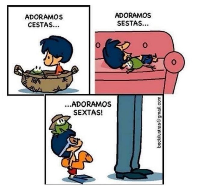 Tirinha de Armandinho em três quadros. No primeiro, Armandinho e um sapo estão sentados dentro de um cesto de palha, acompanhados pelo texto: "ADORAMOS CESTAS...". No segundo quadro, os dois dormem esparramados em um sofá vermelho, com o texto: "ADORAMOS SESTAS...". No terceiro quadro, Armandinho veste calção de banho, boia em formato de pato, óculos de mergulho e pés de pato, enquanto o sapo usa um chapéu sobre sua cabeça; eles olham para as pernas compridas de um adulto, acompanhados pelo texto: "...ADORAMOS SEXTAS!".