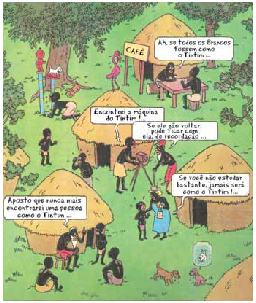 Cena em uma aldeia africana retratando moradores locais elogiando Tintim por meio de balões de fala, tais como: "Ah, se todos os brancos fossem como o Tintim...", "Encontrei a máquina do Tintim!...", "Se ele não voltar, pode ficar com ela, de recordação...", "Aposto que nunca mais encontrarei uma pessoa como o Tintim..." e "Se você não estudar bastante, jamais será como o Tintim!...".