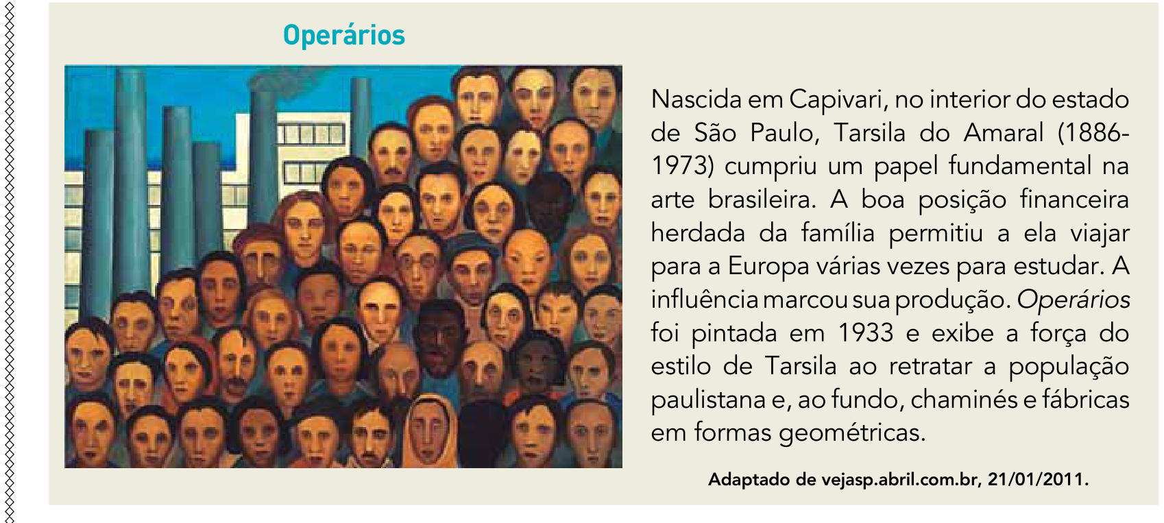 Quadro com a tela Operários (1933), de Tarsila do Amaral, retratando diversos rostos de trabalhadores com diferentes traços étnicos sobrepostos em primeiro plano e, ao fundo, chaminés e fábricas com formas geométricas. À direita da imagem, há um texto biográfico sobre a pintora e a criação da obra.