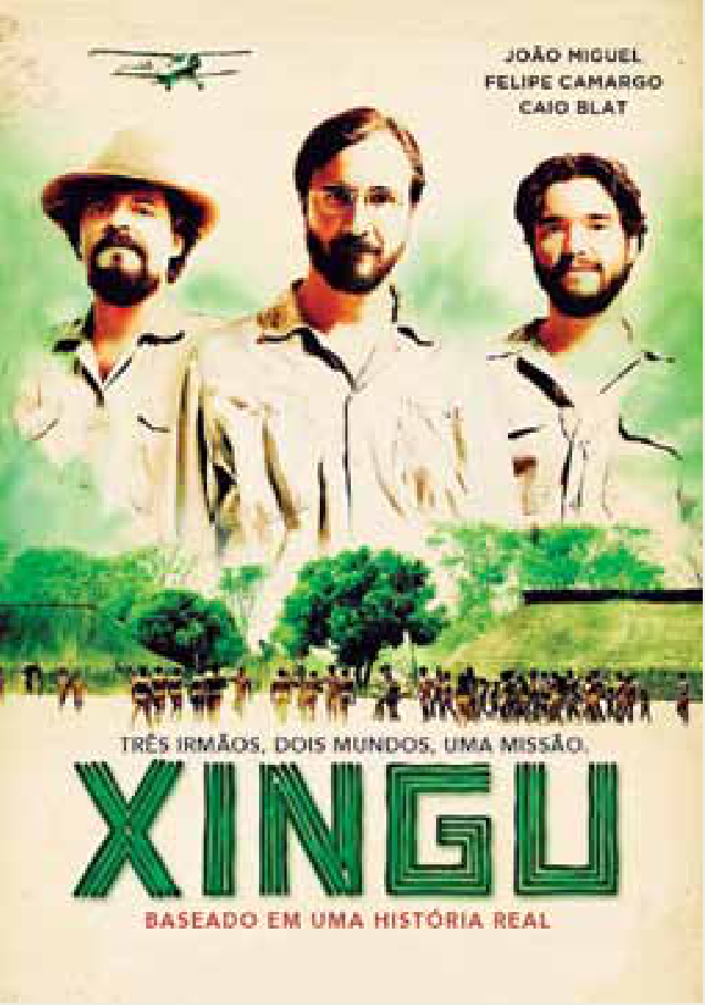 Cartaz promocional do filme Xingu, mostrando no alto um monomotor sobrevoando a paisagem, os retratos dos três atores principais representando os irmãos Villas Bôas e, na parte inferior, índios enfileirados em frente à vegetação, acompanhados pelo título "XINGU" e pelas frases "TRÊS IRMÃOS, DOIS MUNDOS, UMA MISSÃO" e "BASEADO EM UMA HISTÓRIA REAL"