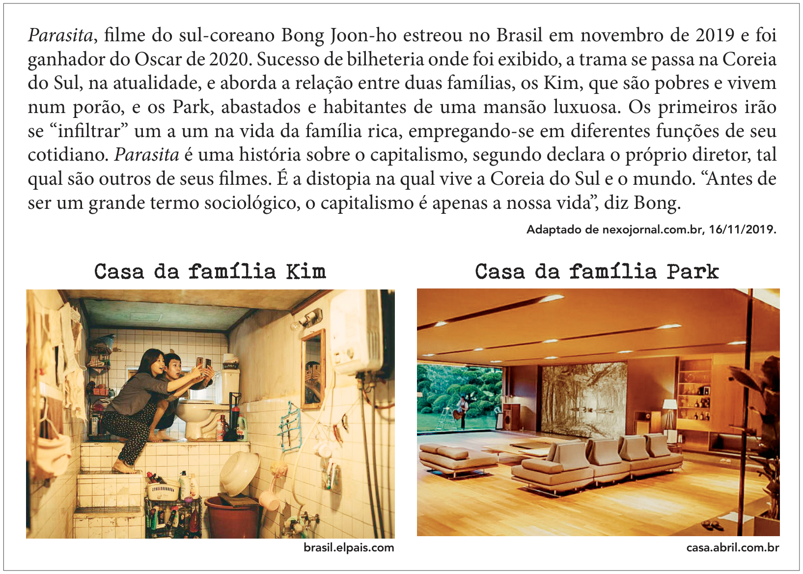 Quadro contendo texto sobre o filme Parasita e duas fotos comparativas: à esquerda, intitulada "Casa da família Kim", dois jovens estão em um banheiro apertado e precário em um porão tentando captar sinal de celular no alto; à direita, intitulada "Casa da família Park", uma sala de estar ampla, luxuosa e iluminada de uma mansão, com vista para um jardim.