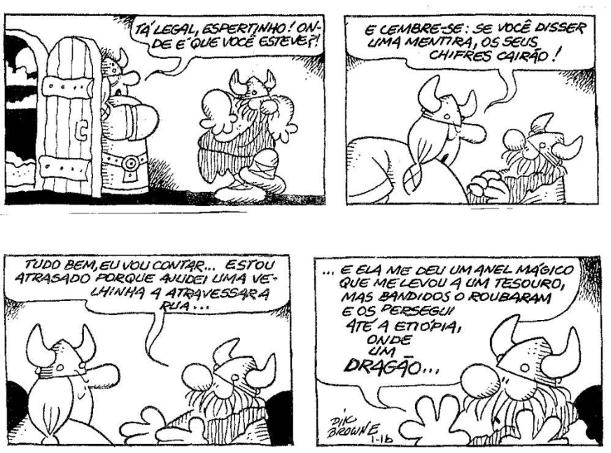 Tirinha de quatro quadrinhos de Hagar, o horrível, em que sua esposa Helga o confronta na porta de casa por ter chegado atrasado e ele inventa uma história mirabolante.