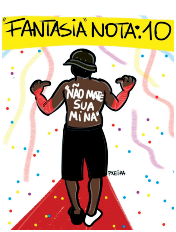 Ilustração assinada por Pxeira que reproduz o folião da fotografia de costas sobre um tapete vermelho cercado de confetes e serpentinas, com a frase "NÃO MATE SUA MINA" nas costas e apontando para si mesmo com os polegares. No topo, sobre fundo amarelo, lê-se: "FANTASIA" NOTA: 10.