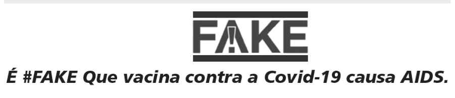 F1 Selo com a palavra FAKE e o texto "É #FAKE Que vacina contra a Covid-19 causa AIDS."