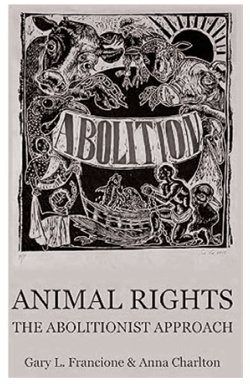 Capa do livro "Animal Rights: The Abolitionist Approach", de Gary L. Francione e Anna Charlton, ilustrada em estilo xilogravura com figuras de animais e seres humanos sob correntes e uma faixa com a palavra "ABOLITION".