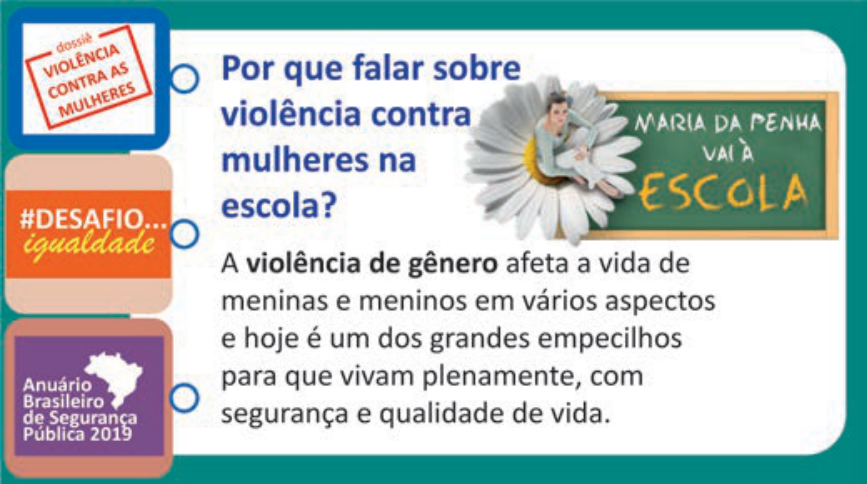Cartaz informativo do programa Maria da Penha vai à Escola. À esquerda, três tópicos identificados por ícones: "dossiê VIOLÊNCIA CONTRA AS MULHERES", "#DESAFIO... igualdade" e "Anuário Brasileiro de Segurança Pública 2019". À direita, lê-se o texto "Por que falar sobre violência contra mulheres na escola? A violência de gênero afeta a vida de meninas e meninos em vários aspectos e hoje é um dos grandes empecilhos para que vivam plenamente, com segurança e qualidade de vida", acompanhado da ilustração de uma mulher no centro de uma margarida e de uma lousa escolar com o texto "MARIA DA PENHA VAI À ESCOLA".