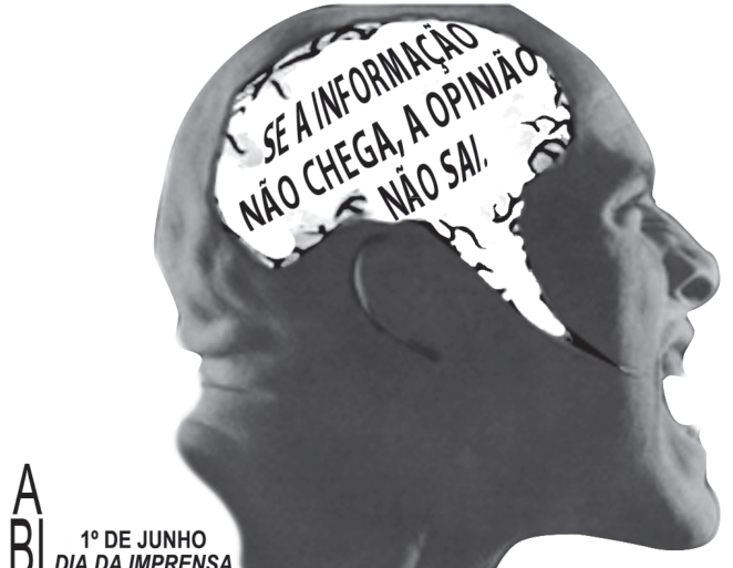 Peça publicitária da Associação Brasileira de Imprensa (ABI) mostrando o perfil de uma cabeça em preto e branco com a boca aberta, com um cérebro visível contendo a frase "SE A INFORMAÇÃO NÃO CHEGA, A OPINIÃO NÃO SAI.". No canto inferior esquerdo, há a sigla ABI e o texto "1º DE JUNHO DIA DA IMPRENSA".