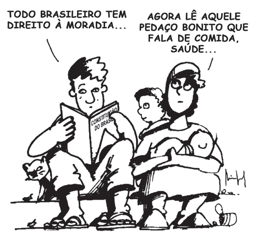 Charge de Miguel Paiva mostrando uma família sentada na calçada com roupas simples e pertences improvisados. O homem lê um livro intitulado "CONSTITUIÇÃO DO BRASIL" e diz: "TODO BRASILEIRO TEM DIREITO À MORADIA...". Ao lado, a mulher, segurando um bebê no colo e acompanhada de outra criança, diz: "AGORA LÊ AQUELE PEDAÇO BONITO QUE FALA DE COMIDA, SAÚDE...".
