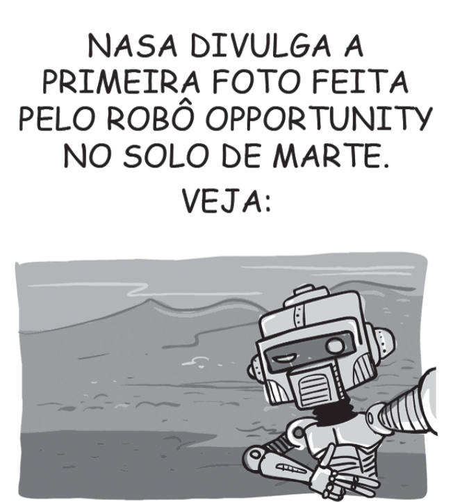 Charge com o texto "NASA DIVULGA A PRIMEIRA FOTO FEITA PELO ROBÔ OPPORTUNITY NO SOLO DE MARTE. VEJA:", mostrando o robô no solo marciano esticando o braço para tirar uma selfie (autorretrato).