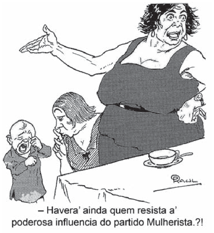 F1 Caricatura de Raul Pederneiras mostrando uma mulher imponente gesticulando em pé diante de uma mesa de café, enquanto outra mulher sentada pede silêncio a uma criança que chora ao lado. Na legenda da charge lê-se: "– Havera' ainda quem resista a' poderosa influencia do partido Mulherista.?!"