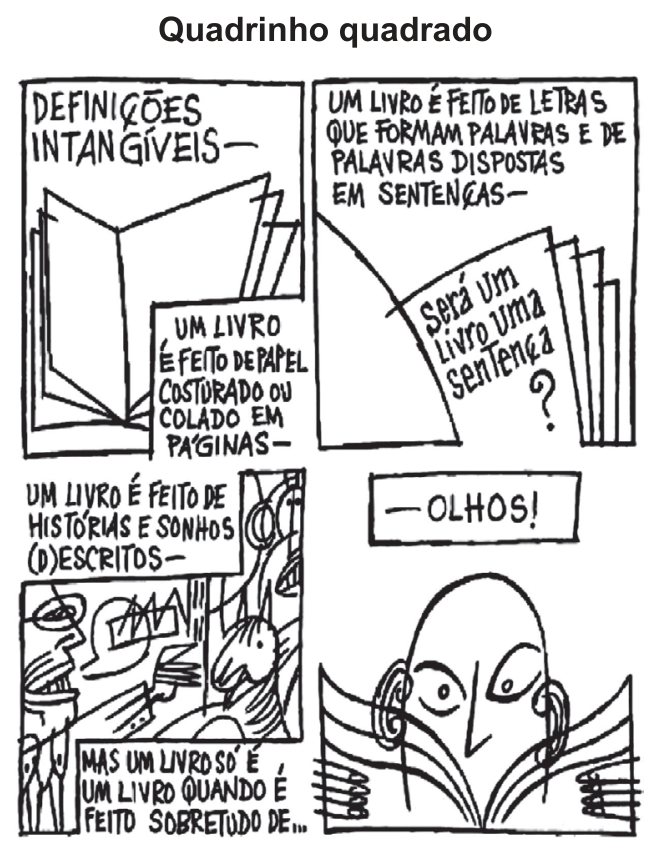 Tira de quatro quadros intitulada "Quadrinho quadrado", com o subtítulo "Definições intangíveis", que reflete sobre o que compõe um livro: papel costurado ou colado, letras, palavras, sentenças, histórias e sonhos (d)escritos e, sobretudo, "olhos".