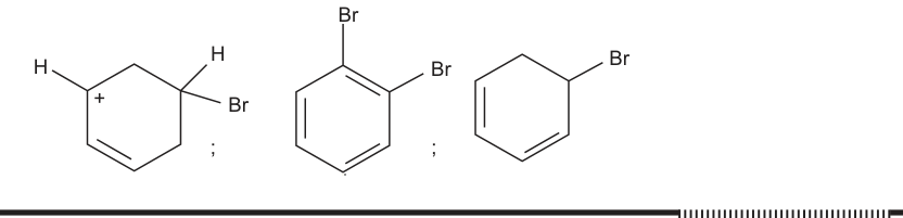 F6 Três estruturas, na ordem: carbocátion cíclico com uma ligação dupla, um H no carbono positivo e H e Br em outro carbono do anel; dibromobenzeno com os átomos de Br em carbonos adjacentes; bromociclo-hexadieno.