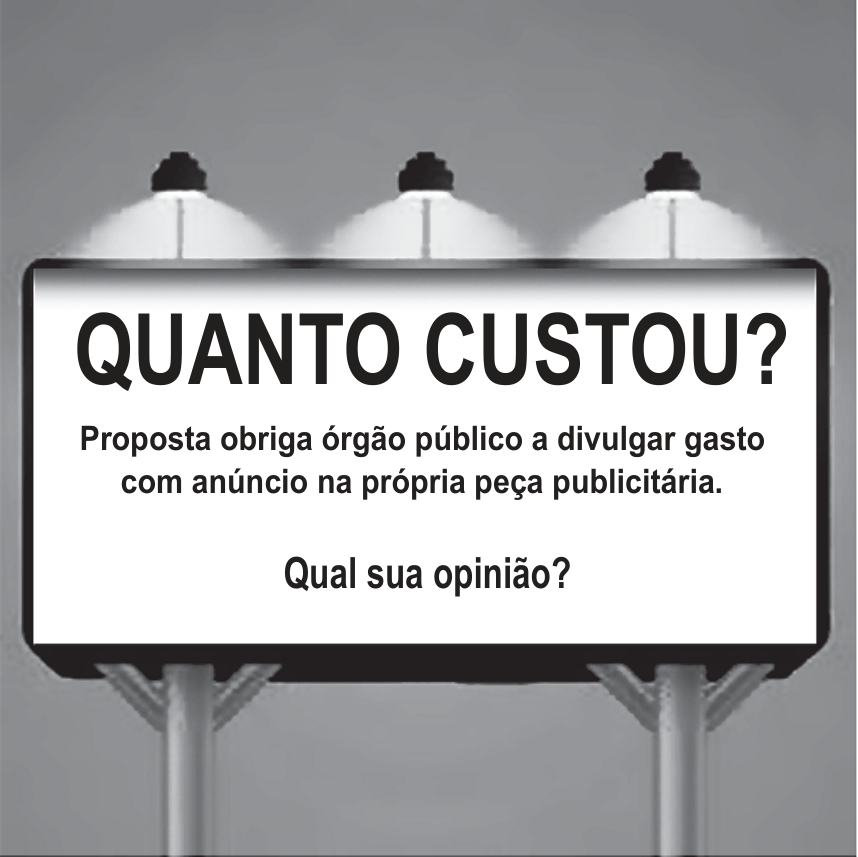 Ilustração em formato de publicação digital que simula um outdoor com três luminárias no topo, contendo os dizeres: "QUANTO CUSTOU? Proposta obriga órgão público a divulgar gasto com anúncio na própria peça publicitária. Qual sua opinião?"