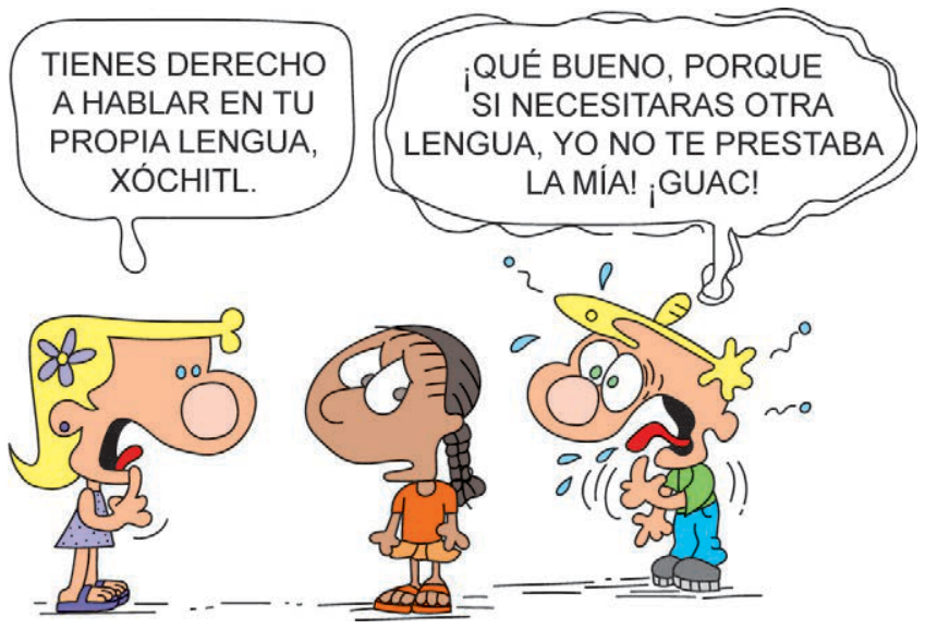 F1 Charge com três crianças. Uma menina loira à esquerda diz: "TIENES DERECHO A HABLAR EN TU PROPIA LENGUA, XÓCHITL.". No centro, a menina indígena Xóchitl observa constrangida. À direita, um menino faz cara de nojo e diz com a língua de fora: "¡QUÉ BUENO, PORQUE SI NECESITARAS OTRA LENGUA, YO NO TE PRESTABA LA MÍA! ¡GUAC!".