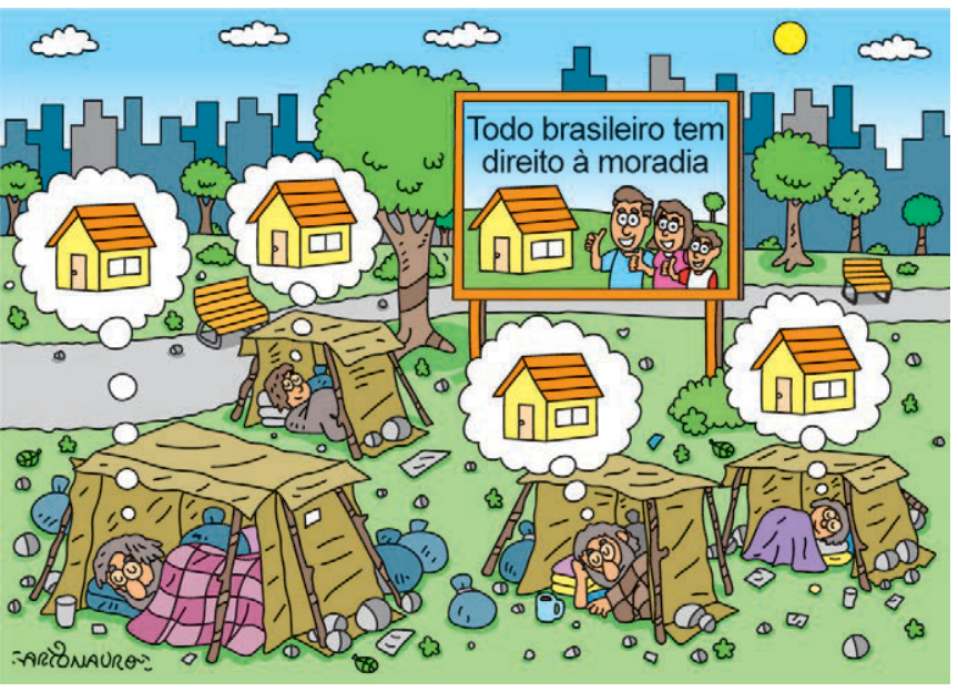 Charge mostrando pessoas em situação de rua abrigadas em tendas improvisadas de papelão em uma praça pública, sonhando com casas próprias em balões de pensamento, em frente a uma placa/outdoor com a frase "Todo brasileiro tem direito à moradia" ilustrada com uma família sorridente e uma casa.
