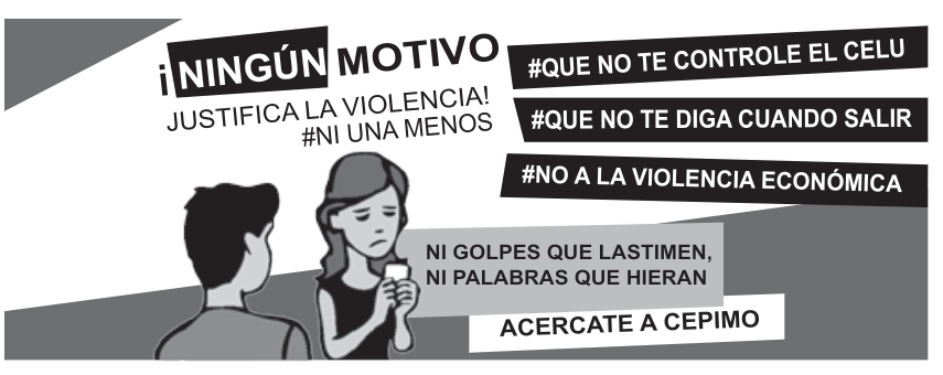 Cartaz de campanha contra a violência doméstica contra a mulher. À esquerda, uma ilustração de um homem de costas e uma mulher com expressão triste segurando um celular. No topo, os textos: "¡NINGÚN MOTIVO JUSTIFICA LA VIOLENCIA! #NI UNA MENOS". À direita, em faixas pretas inclinadas, as hashtags: "#QUE NO TE CONTROLE EL CELU", "#QUE NO TE DIGA CUANDO SALIR" e "#NO A LA VIOLENCIA ECONÓMICA". No centro-inferior, um retângulo cinza com o texto "NI GOLPES QUE LASTIMEN, NI PALABRAS QUE HIERAN" e, abaixo, uma faixa branca com os dizeres "ACERCATE A CEPIMO".