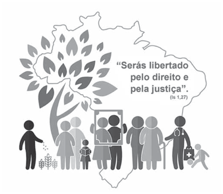 Ilustração com o contorno do mapa do Brasil, do qual brota uma árvore. Na parte inferior, em primeiro plano, há figuras humanas estilizadas representando diversos grupos sociais: um agricultor, famílias, crianças, idosos e um profissional de saúde. No interior do mapa, à direita, lê-se: '“Serás libertado pelo direito e pela justiça”. (Is 1,27)'.