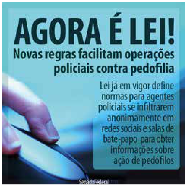 Postagem da página do Senado Federal com fundo em tons de azul e a imagem de uma mão operando um mouse de computador. O texto em destaque diz: "AGORA É LEI! Novas regras facilitam operações policiais contra pedofilia". Em um quadro azul-claro ao lado, complementa-se: "Lei já em vigor define normas para agentes policiais se infiltrarem anonimamente em redes sociais e salas de bate-papo para obter informações sobre ação de pedófilos".